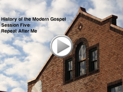 History of the Modern Gospel: Session Five